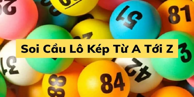 Bí quyết soi cầu lô kép bất bại từ chuyên gia