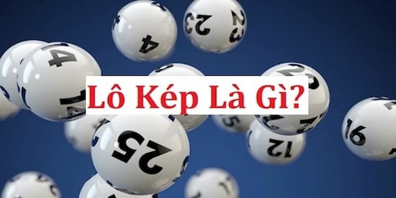 Định nghĩa chi tiết về lô kép trong xổ số