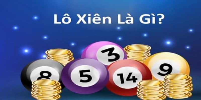 Hiểu rõ về hình thức lô xiên trong xổ số